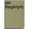 Der Fliegenpilz by Hans-Jürgen von Hemm