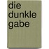 Die dunkle Gabe