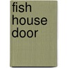 Fish House Door by Robert F. Baldwin