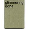 Glimmering Gone by Melissa G. Post