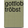 Gottlob Tröbst by Cord Christian Troebst
