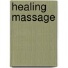 Healing Massage door Denise Whichello Brown