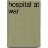 Hospital at War door Zachary B. Friedenberg