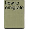 How to Emigrate by William H.G. Kingston