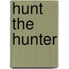 Hunt the Hunter door Jeff R. Spalsbury