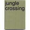 Jungle Crossing door Sydney Salter