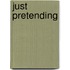 Just Pretending