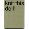 Knit This Doll! door Nikki Moulton
