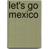 Let's Go Mexico door Let'S. Go Inc