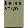 Life Is a Yo-yo door Penny Stephenson