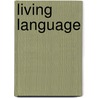 Living Language door Laura M. Ahearn