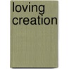 Loving Creation door Kathleen Fischer