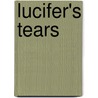 Lucifer's Tears door James Thompson
