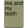Me And My Teeth by Claire Llewelyn