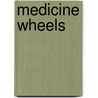 Medicine Wheels door Roy I. Wilson