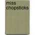 Miss Chopsticks