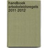 Handboek Arbobeleidsregels 2011-2012
