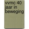 VVMC 40 jaar in beweging door Frans Van Wanrooij