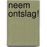 Neem ontslag! by Bertil Schaart