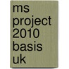 MS project 2010 basis UK by Broekhuis Publishing