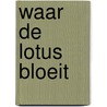 Waar De Lotus Bloeit door Kamla Sukul