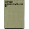 Jaarboek Projectontwikkeling 2011 by Unknown