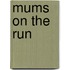 Mums On The Run