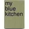 My Blue Kitchen door Esther Rafaeli