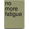 No More Fatigue door Jack Challem