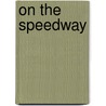 On the Speedway by Jake Maddox