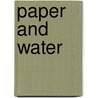 Paper And Water door Irene Bruckle