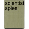 Scientist Spies door Paul Brodal