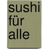 Sushi für alle door Kristof Magnusson