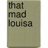 That Mad Louisa door Richard Handley
