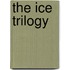 The Ice Trilogy