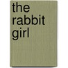 The Rabbit Girl door Mary Arrigan