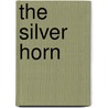 The Silver Horn by Gordon Grand
