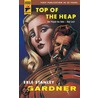 Top Of The Heap door Erle Stanley Gardner