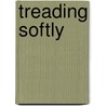 Treading Softly by George B. Clark