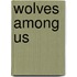 Wolves Among Us