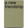 A New Friendship door Monsignor Edward Louis Buelt
