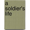 A Soldier's Life door Xeriqua Garfinkel