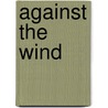 Against the Wind by Brock Thoene