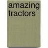 Amazing Tractors door Peter Henshaw