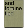 And Fortune Fled door Michael Graham Fry