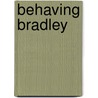 Behaving Bradley door Perry Nodelman
