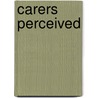 Carers Perceived door Karl Atkin