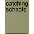 Catching Schools