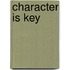 Character Is Key