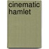 Cinematic Hamlet